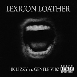 Lexicon Loather (feat. Gentle vibz) Ik lizzy