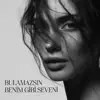 Bulamazsın Benim Gibi Seveni