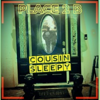 Cousin Sleepy - Place 2 B