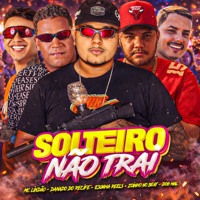 Solteiro Não Trai (feat. Mc Lindão) - Single - Danado do Recife, Dog Mal & Escama Reels