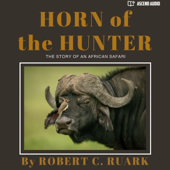 Horn of the Hunter: The Story of an African Safari (Unabridged)