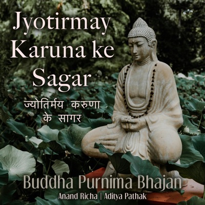 Jyotirmay Karuna Ke Sagar (Buddha Purnima Bhajan) (feat. Anand Richa) - EP
