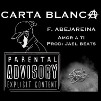 Amor a ti | Carta Blanca - Single - F. AbejaReina