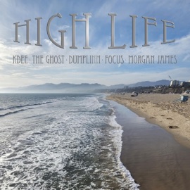 High Life (feat. KDee, The Ghost, Dumplin, Focus & Morgan James) High Authority