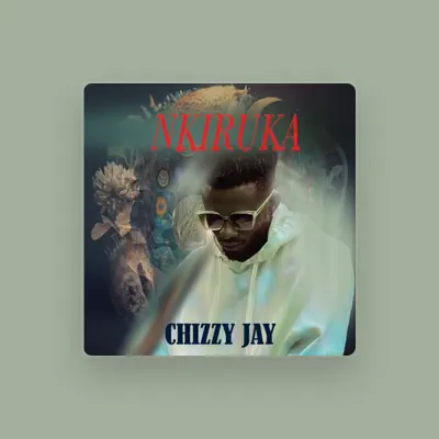 Listen to Chizzy Jay, watch music videos, read bio, see tour dates & more!