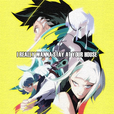 I REALLY WANNA STAY AT YOUR HOUSE - Single