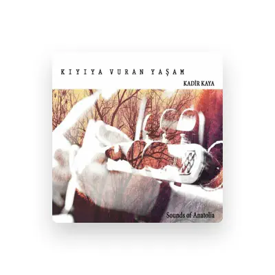 Listen to Kadir Kaya, watch music videos, read bio, see tour dates & more!
