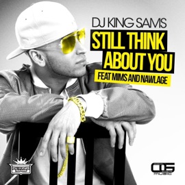 Still Think About You (feat. Mims & Nawlage) DJ King SamS