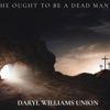 HE OUGHT TO BE A DEAD MAN