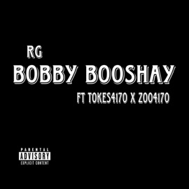 Bobby Booshay (feat. Tokes4170 & Zoo4170) Rg
