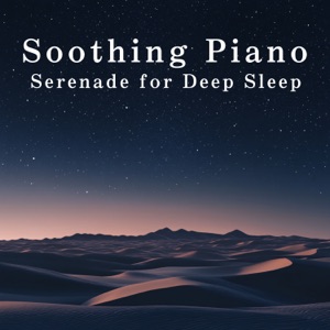 Soothing Piano - Serenade for Deep Sleep