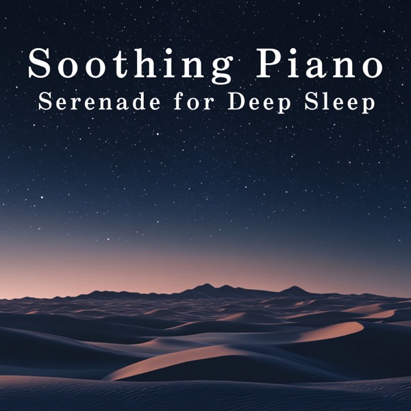 Soothing Piano - Serenade for Deep Sleep