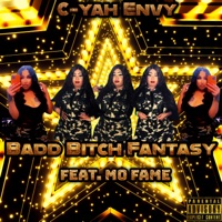 Badd Bitch Fantasy (feat. Mo Fame) - Single - C-Yah Envy