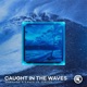 Caught In The Waves Single