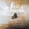 Soulful Melodies Volume 2 - KDR Music House