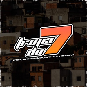 Tropa do 7 (feat. DH & Café Mc)