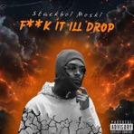 Fvck It I'll Drop