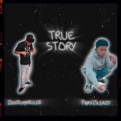 True Story (feat. phay2sleazy) - Single