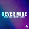 NEVER MINE