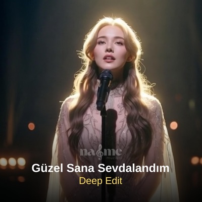 Güzel Sana Sevdalandım (Deep Edit)