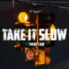 Take It Slow