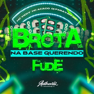 Brota na Base Querendo Fude (feat. DJ PARAVANI DZ7 & MC Vicky)