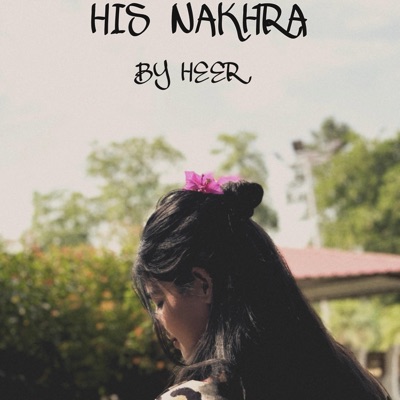 His Nakhra (feat. Heer) - Single