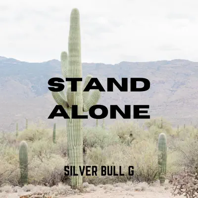 Listen to Stand Alone by Silver Bull G