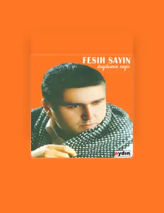 Ascolta Fesih Sayın, guarda video musicali, leggi la biografia, vedi le date del tour & altro!