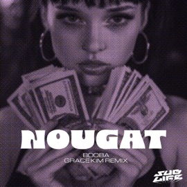 Nougat (Grace Kim Remix) SubLife & Booba