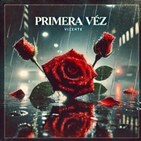 Primera Vez - Single - VIZENTE