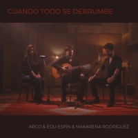 Cuando todo se derrumbe (feat. Makarena Rodriguez) - Single - Arco & Edu Espin