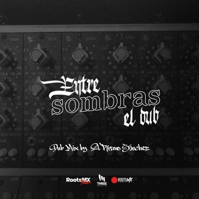 Entre Sombras el DUB (El Ritmo Sánchez Remix Dub Version) - Single