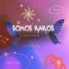 SOMOS RAROS - Single