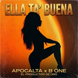 Ella ta' Buena (feat. Apocalta) B one El Productor De Oro