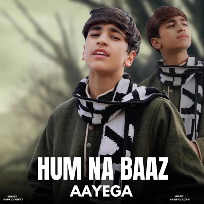Rapkid Arfat - Hum Na Baaz Ayegey