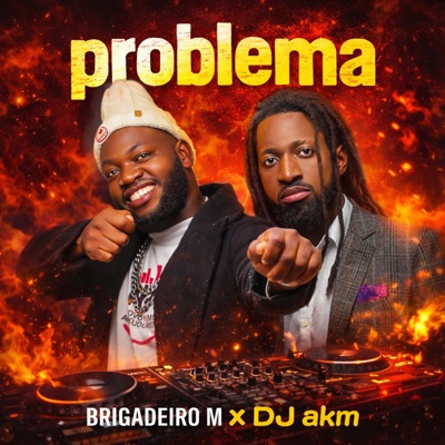 PROBLEMA (Brigadeiro M -PROBLEMA) [feat. Dj Aka-m] - Single