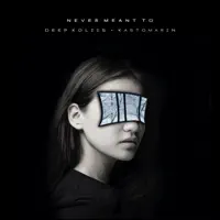 Never Meant To — Deep Koliis, KastomariN