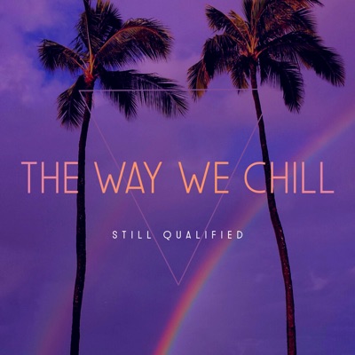 The Way We Chill - Single