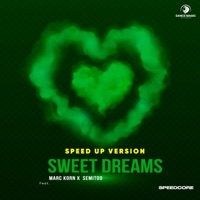 Sweet Dreams (feat. Marc Korn & Semitoo) [Speed up Version] - Single - Speedcore