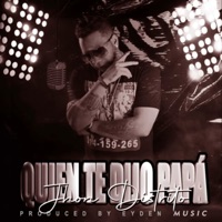 Quien Te Dijo Papá - Single - Jhon Distrito