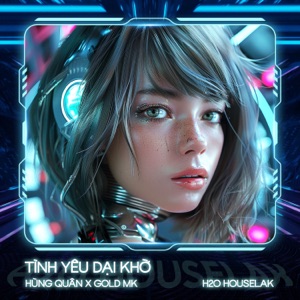 Tình Yêu Dại Khờ (feat. H2O Houselak) [Remix House]