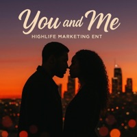 You and Me - Single - Highlife Marketing Ent