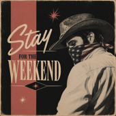 Stay For The Weekend (feat. The Modern Outlaws)