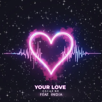 YOUR LOVE (feat. INDIA) [Radio Edit] - Single