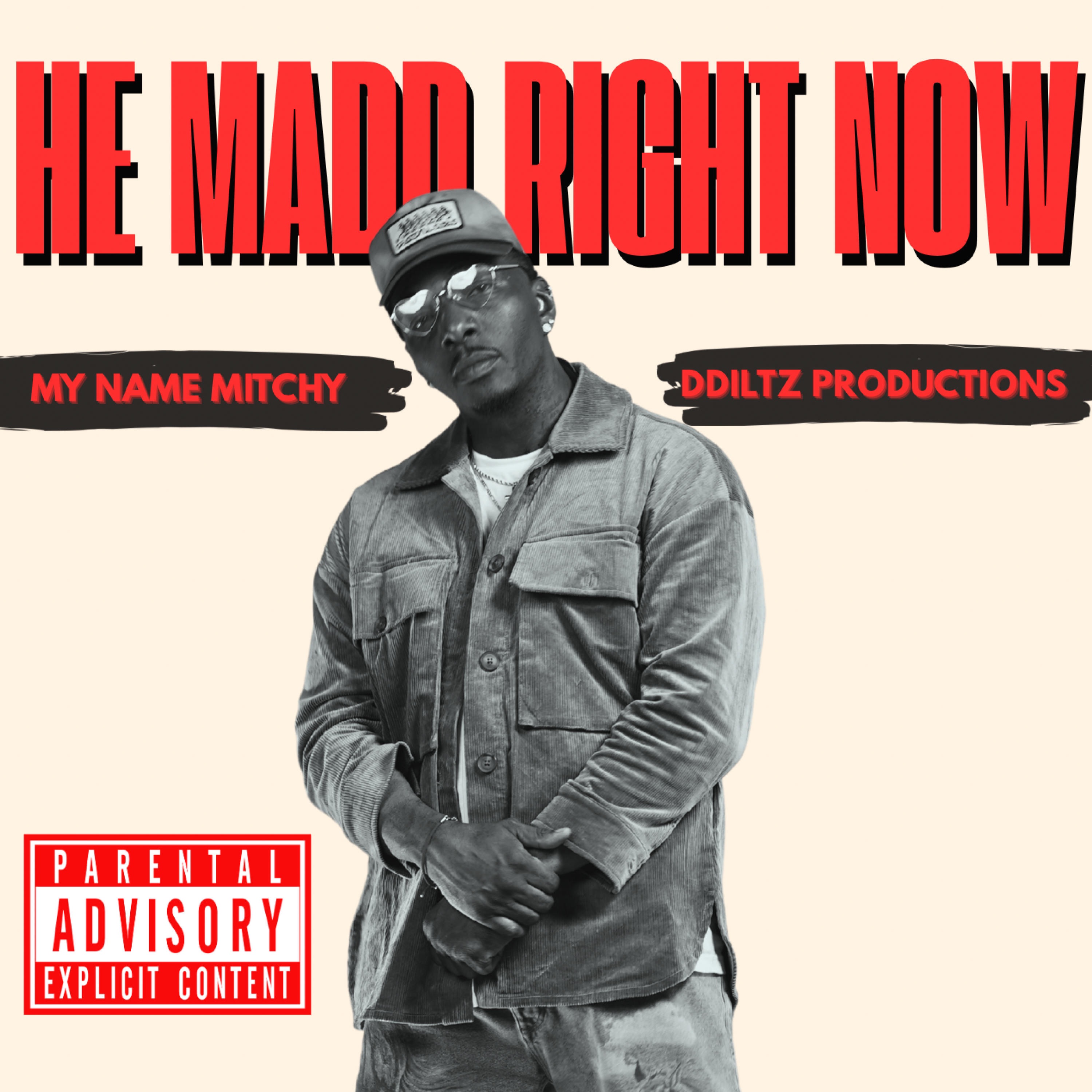 HE MADD RIGHT NOW - Single