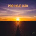 Por hoje não