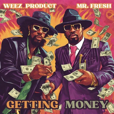 Getting Money (feat. WEEZ PRODUCT & MR. FRESH) - Single