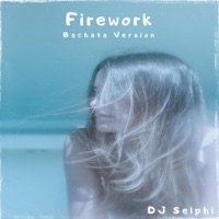 Firework (Bachata Version) - Single - DJ Selphi
