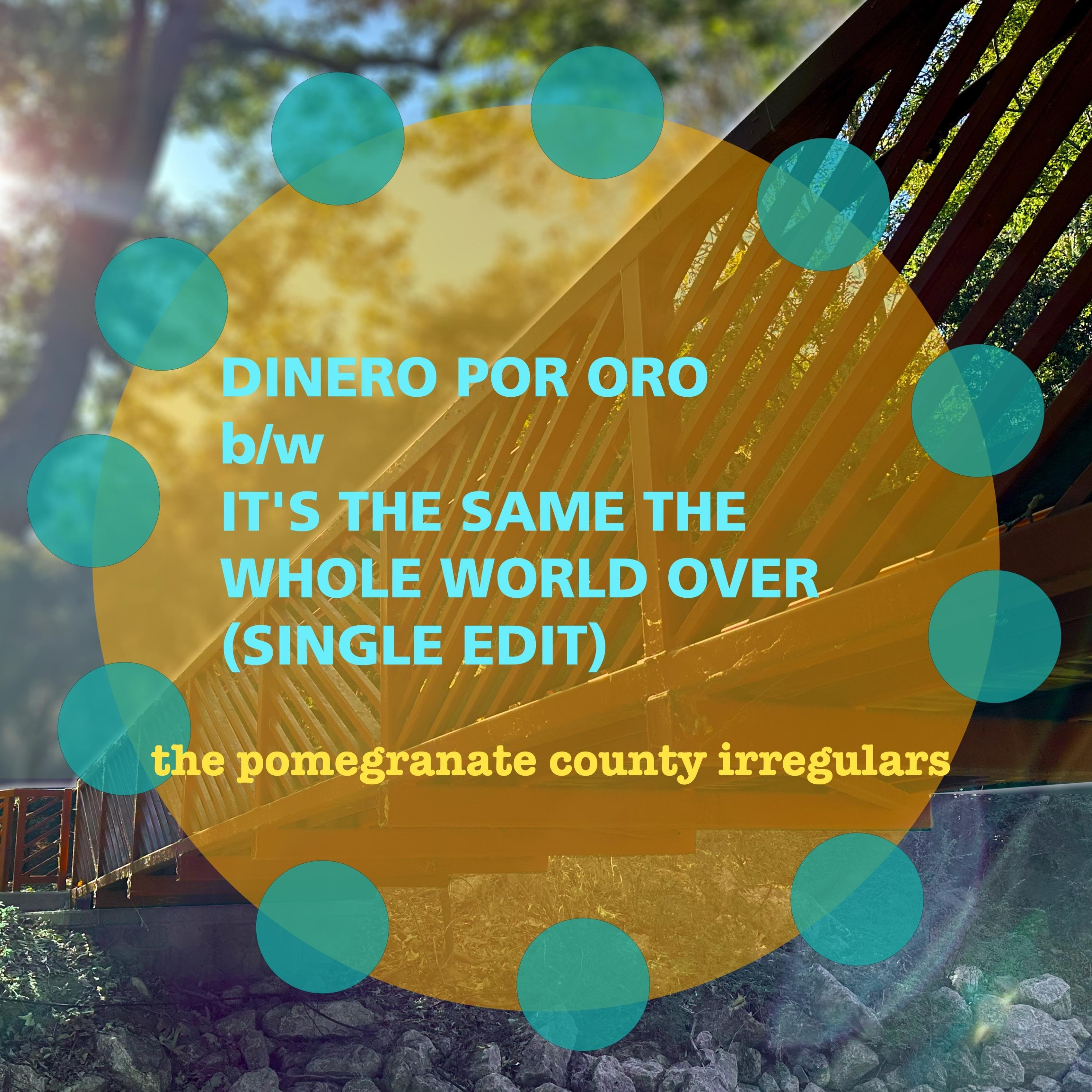 Dinero Por Oro b/w It's the Same the Whole World Over (Single Edit) - Single